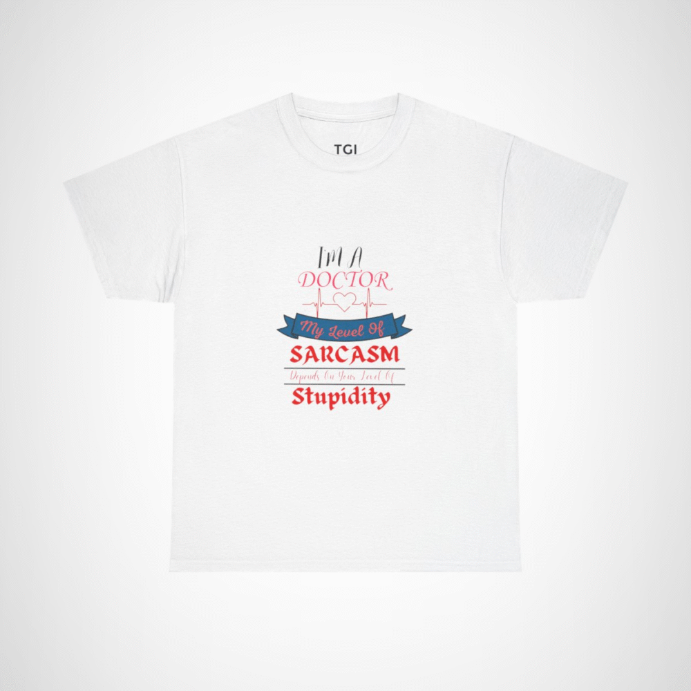 Funny Doctor Sarcasm T-Shirt featuring humorous quote for medical professionals White colour