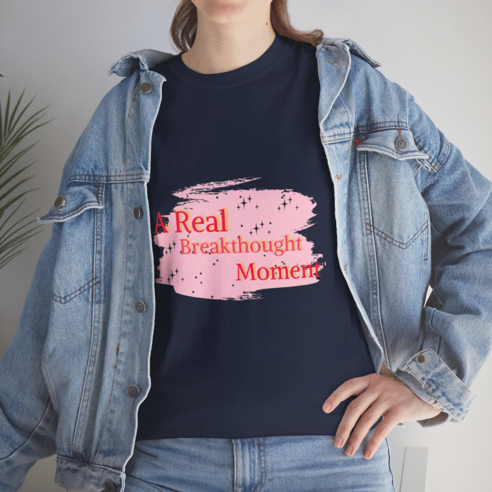 A Real Breakthought Moment T-shirt displayed flat on a vibrant background