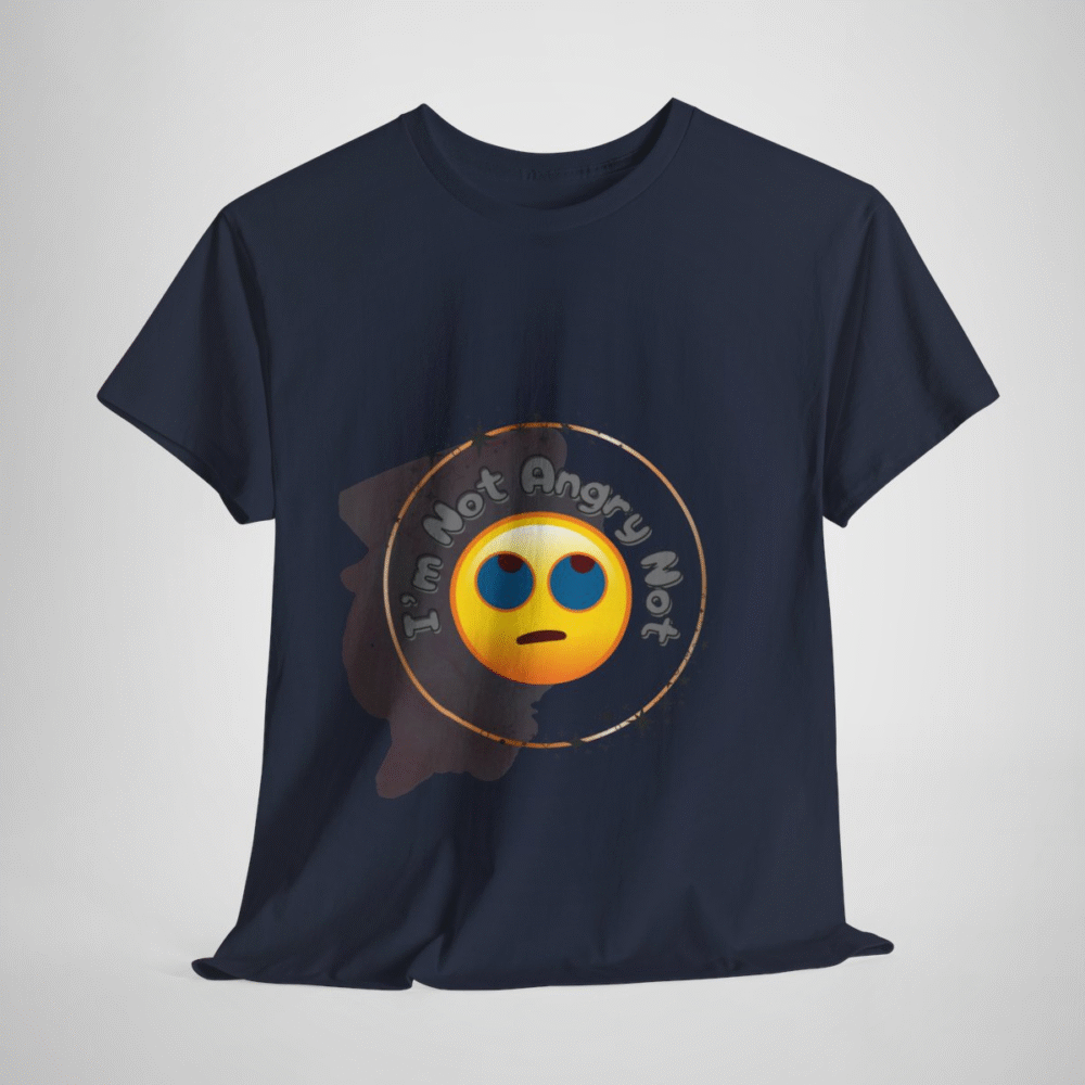 I'm Not Angry Not Emoji T-Shirt showcasing fun personality