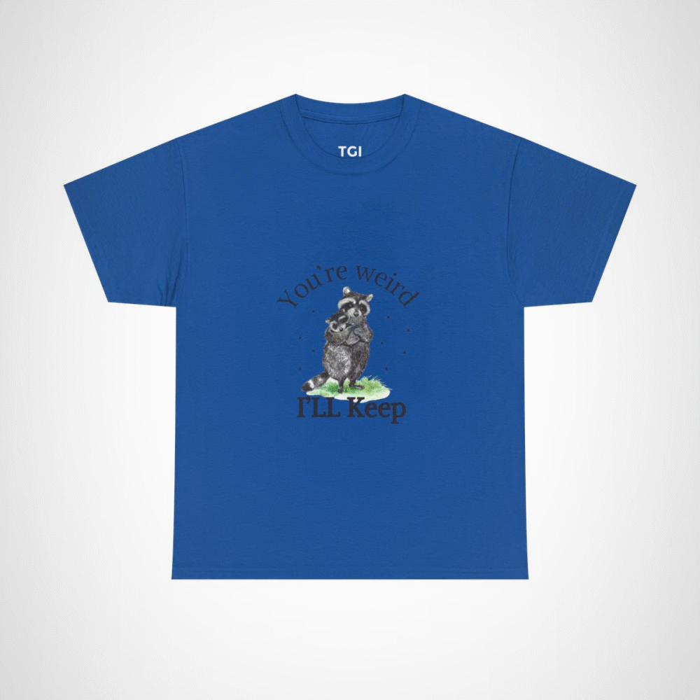 Cute raccoon couple t-shirt with 'You're weird, I'll keep you' design Royal colour