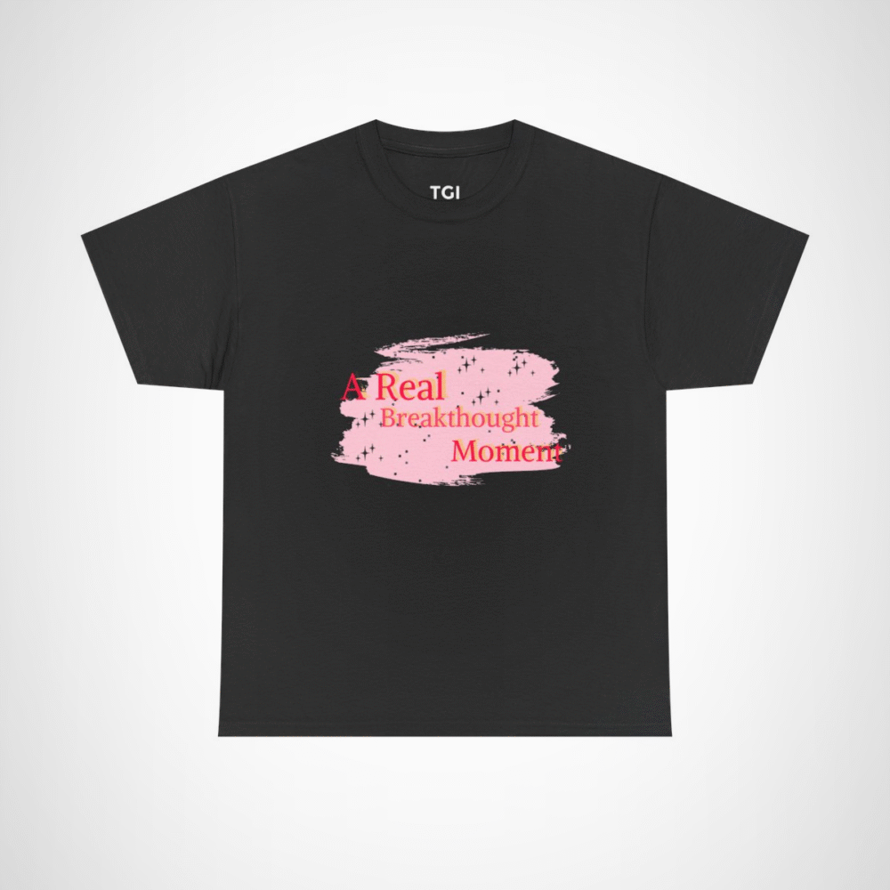 A Real Breakthought Moment T-shirt displayed flat on a vibrant background Black colour