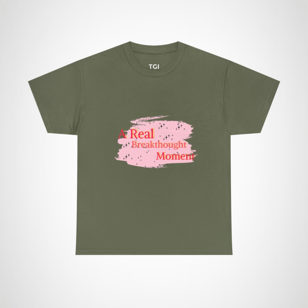 A Real Breakthought Moment T-shirt displayed flat on a vibrant background Military Green colour