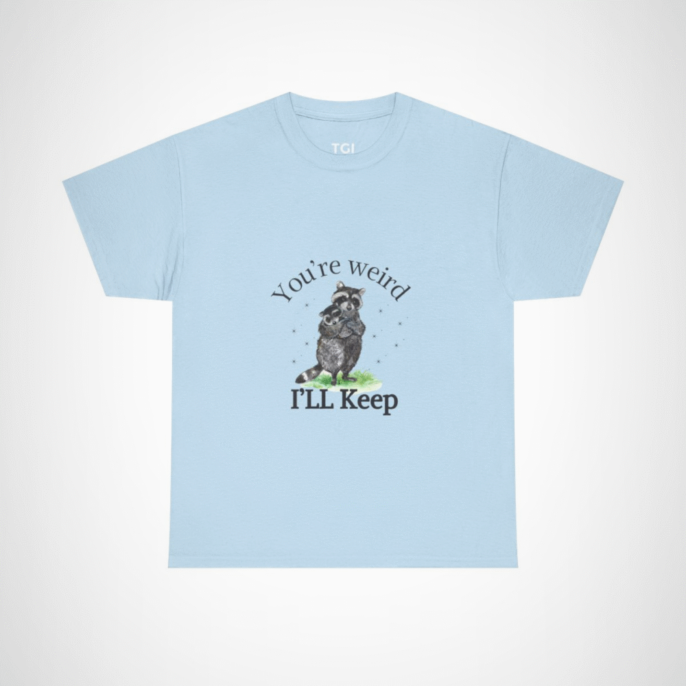 Cute raccoon couple t-shirt with 'You're weird, I'll keep you' design Light Blue colour