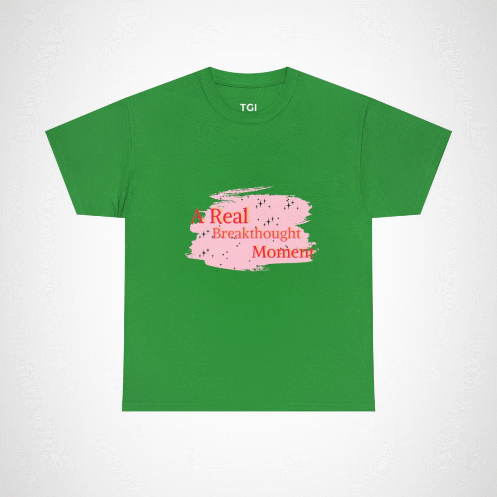 A Real Breakthought Moment T-shirt displayed flat on a vibrant background Irish Green colour