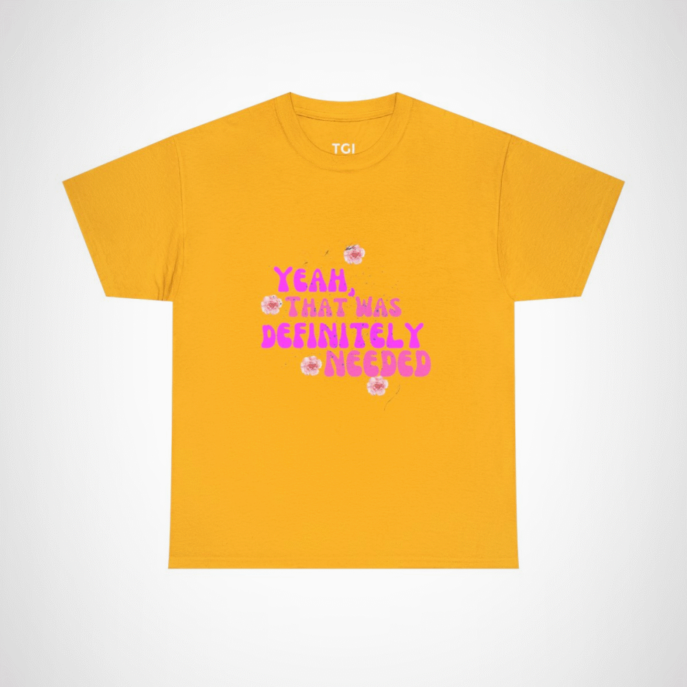 Yeah That Was Definitely Needed T-Shirt with floral accents Gold colour