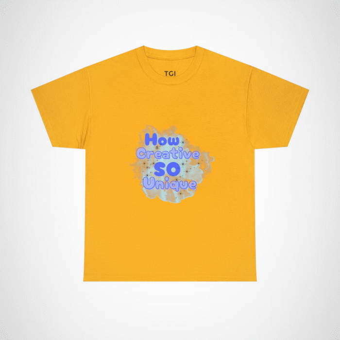 How Creative So Unique T-Shirt - Celebrate Your Individual Style Gold colour